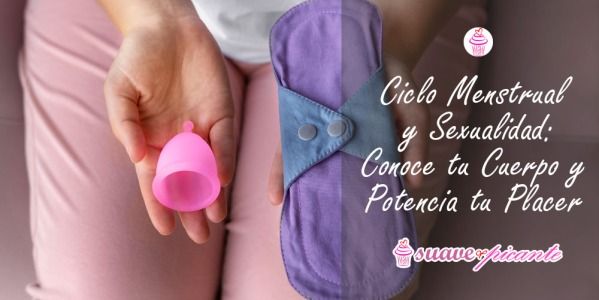 Ciclo Menstrual y Sexualidad: Conoce tu Cuerpo y Potencia tu Placer