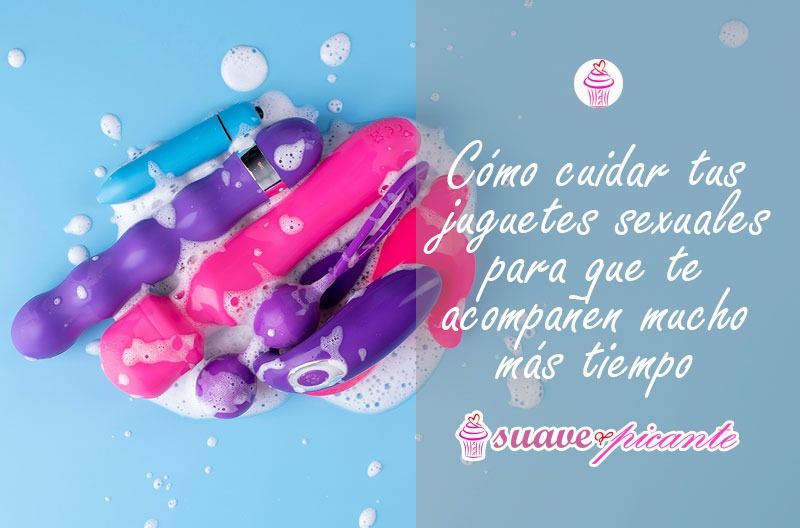 Cómo cuidar tus juguetes sexuales para que te acompañen mucho más tiempo