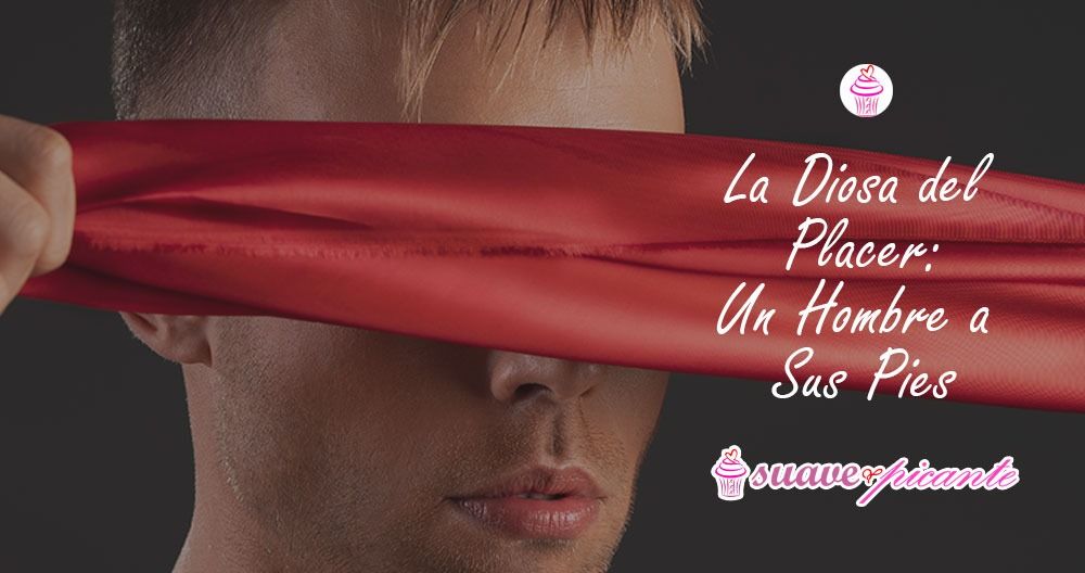 La Diosa del Placer: Un Hombre a Sus Pies